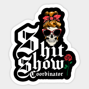 Shit Show Coordinator, Crew Member, Welcome To The Shit Show Sticker